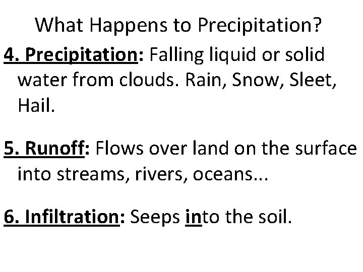 What Happens to Precipitation? 4. Precipitation: Falling liquid or solid water from clouds. Rain,