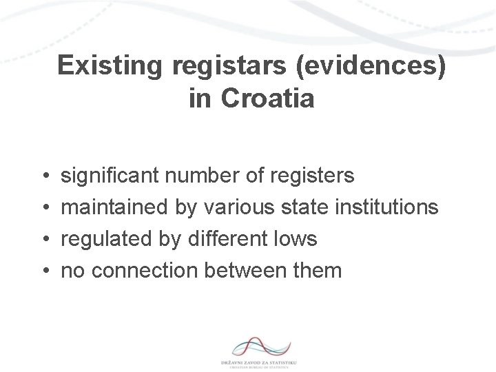 Existing registars (evidences) in Croatia • • significant number of registers maintained by various