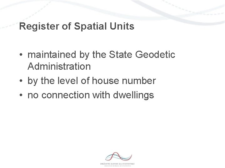 Register of Spatial Units • maintained by the State Geodetic Administration • by the