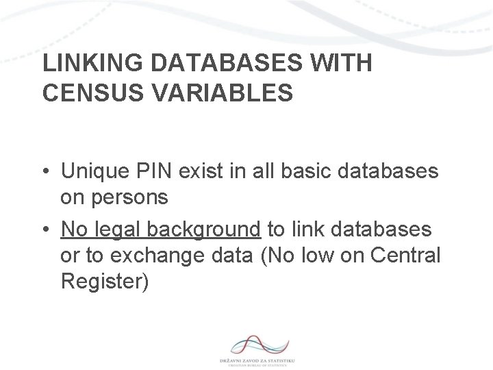 LINKING DATABASES WITH CENSUS VARIABLES • Unique PIN exist in all basic databases on