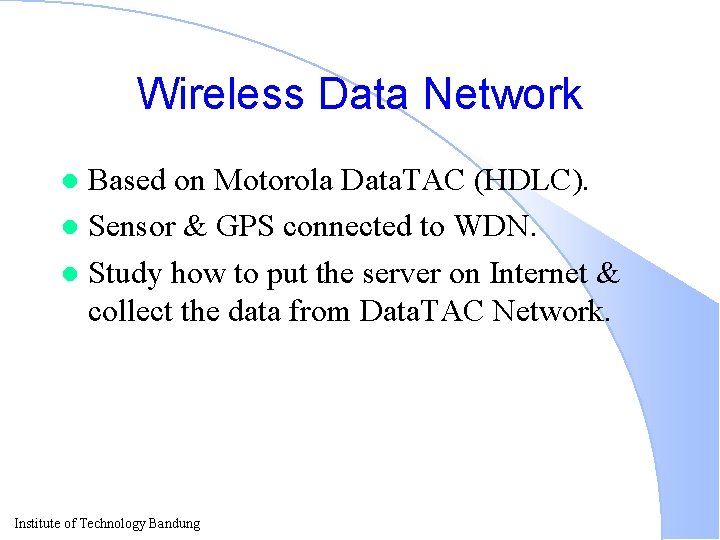 Wireless Data Network Based on Motorola Data. TAC (HDLC). l Sensor & GPS connected