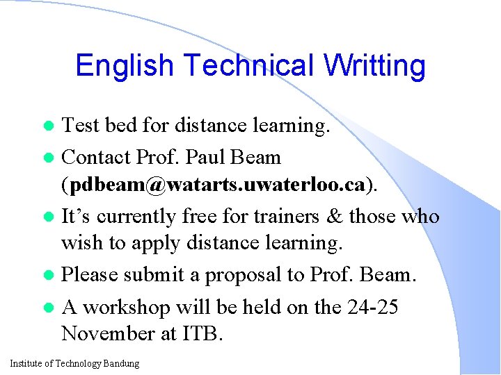 English Technical Writting Test bed for distance learning. l Contact Prof. Paul Beam (pdbeam@watarts.