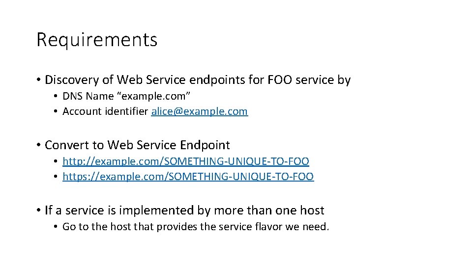 Requirements • Discovery of Web Service endpoints for FOO service by • DNS Name