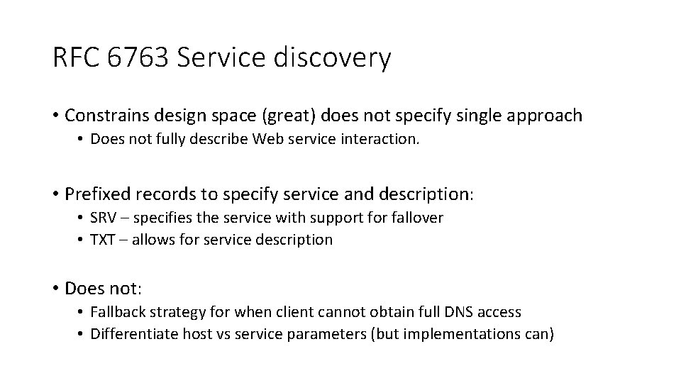 RFC 6763 Service discovery • Constrains design space (great) does not specify single approach