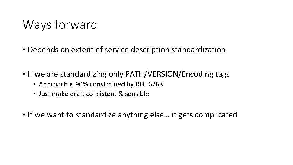 Ways forward • Depends on extent of service description standardization • If we are