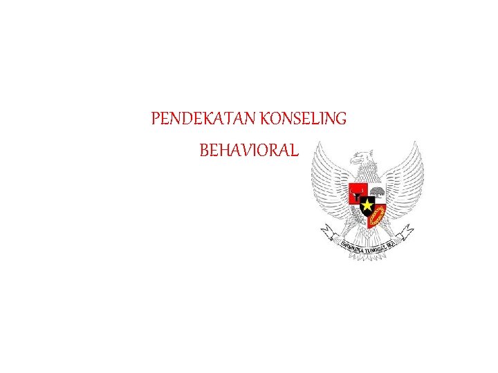 PENDEKATAN KONSELING BEHAVIORAL 