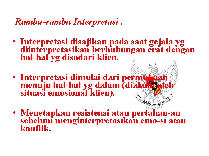 Rambu-rambu Interpretasi : • Interpretasi disajikan pada saat gejala yg diinterpretasikan berhubungan erat dengan