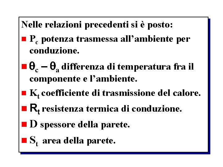 Nelle relazioni precedenti si è posto: n Pc potenza trasmessa all’ambiente per conduzione. n