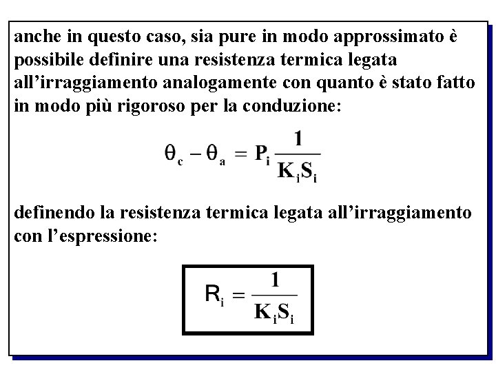 anche in questo caso, sia pure in modo approssimato è possibile definire una resistenza