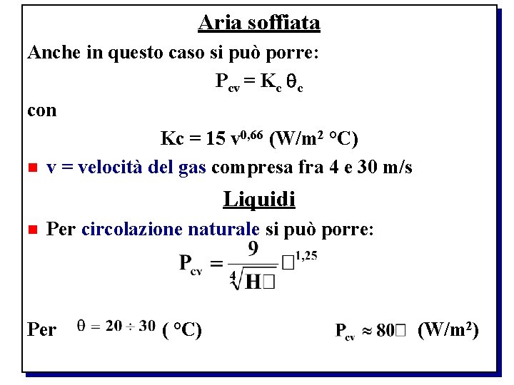 Aria soffiata Anche in questo caso si può porre: Pcv = Kc c con