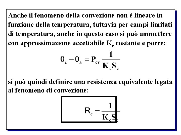 Anche il fenomeno della convezione non è lineare in funzione della temperatura, tuttavia per