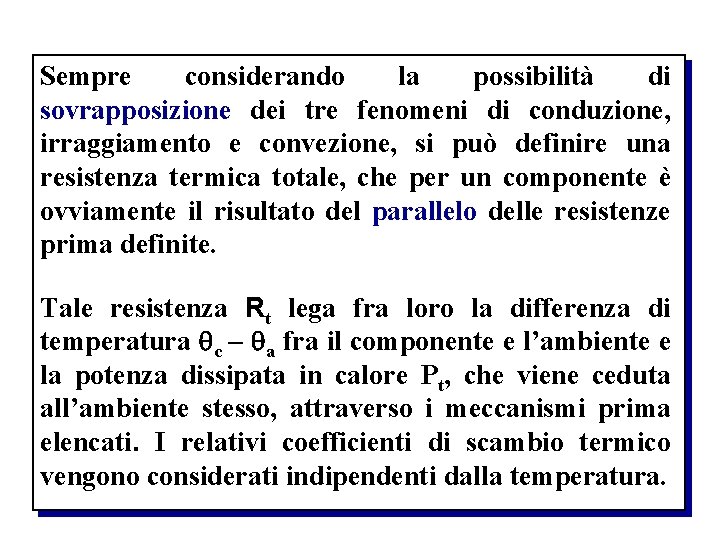 Sempre considerando la possibilità di sovrapposizione dei tre fenomeni di conduzione, irraggiamento e convezione,