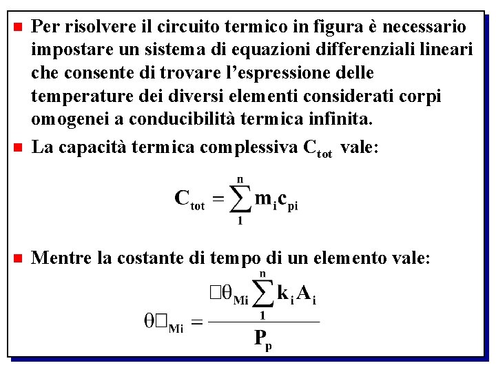 n Per risolvere il circuito termico in figura è necessario impostare un sistema di