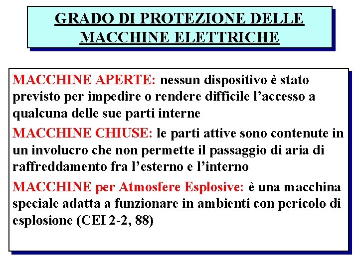 GRADO DI PROTEZIONE DELLE MACCHINE ELETTRICHE MACCHINE APERTE: nessun dispositivo è stato previsto per