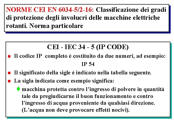 NORME CEI EN 6034 -5/2 -16: Classificazione dei gradi di protezione degli involucri delle