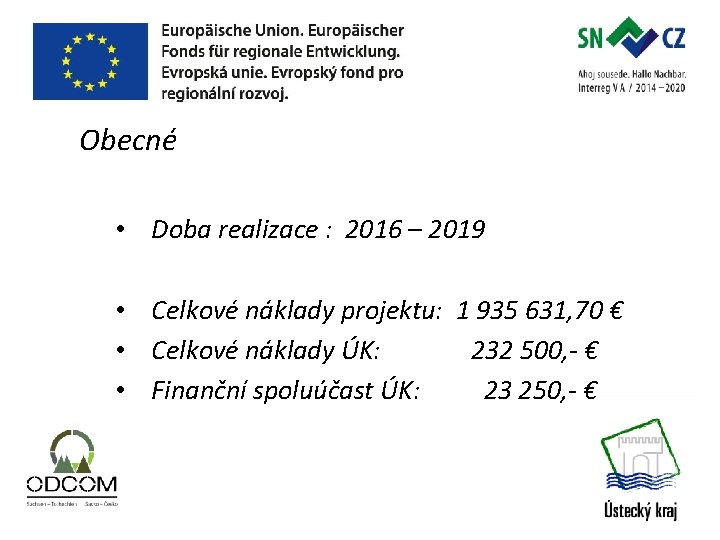 Obecné • Doba realizace : 2016 – 2019 • Celkové náklady projektu: 1 935