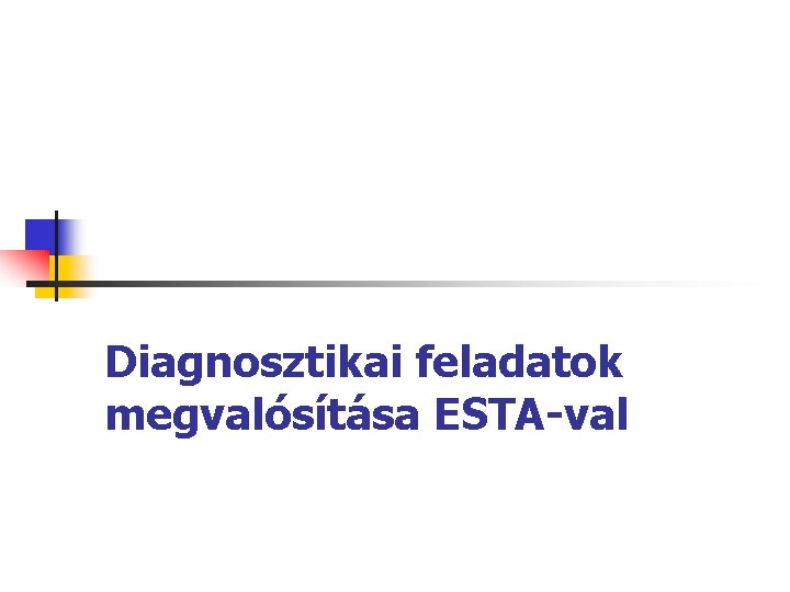 Diagnosztikai feladatok megvalósítása ESTA-val 