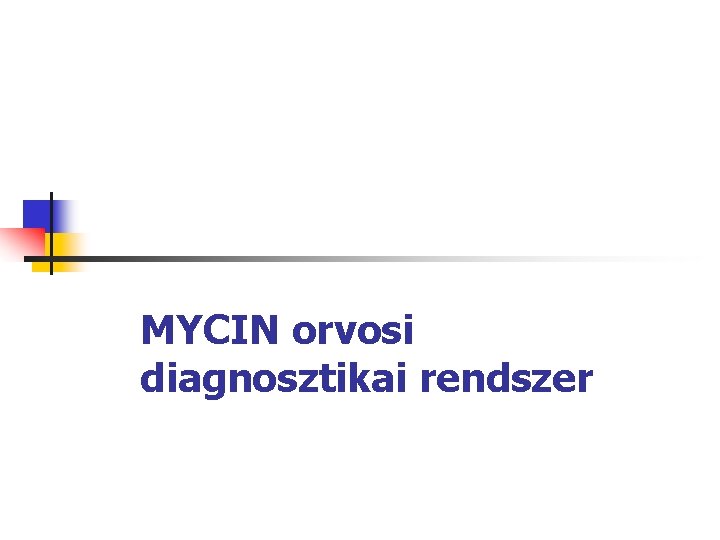 MYCIN orvosi diagnosztikai rendszer 