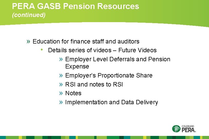 PERA GASB Pension Resources (continued) » Education for finance staff and auditors • Details