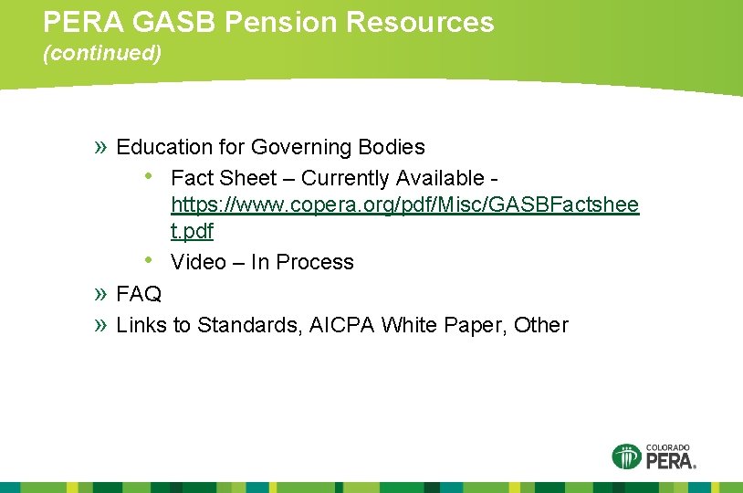 PERA GASB Pension Resources (continued) » Education for Governing Bodies • Fact Sheet –