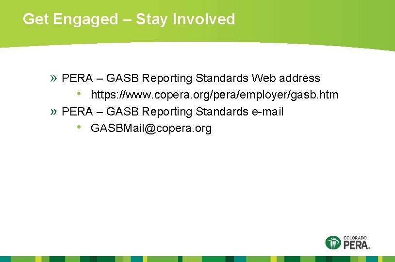 Get Engaged – Stay Involved » PERA – GASB Reporting Standards Web address •
