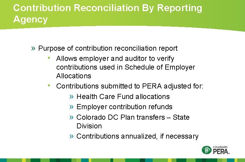 Contribution Reconciliation By Reporting Agency » Purpose of contribution reconciliation report • Allows employer