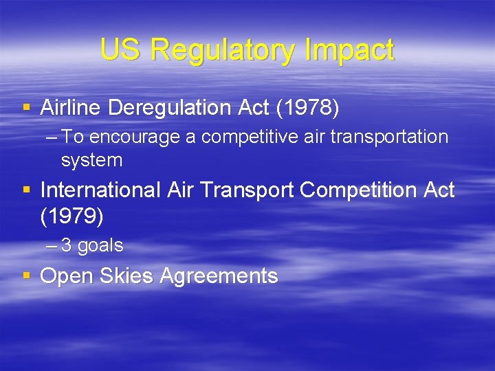 US Regulatory Impact § Airline Deregulation Act (1978) – To encourage a competitive air