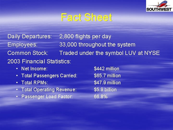 Fact Sheet Daily Departures: 2, 800 flights per day Employees: 33, 000 throughout the