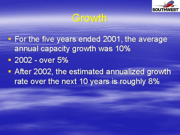 Growth § For the five years ended 2001, the average annual capacity growth was