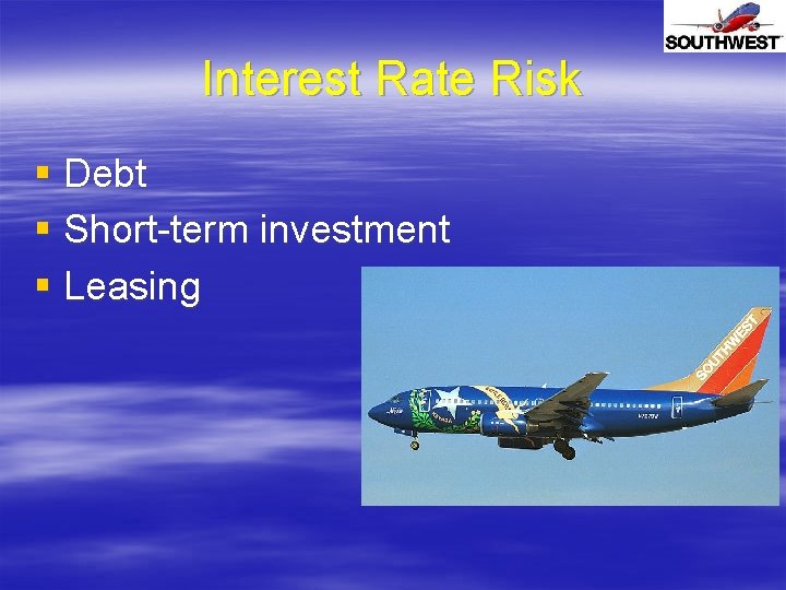 Interest Rate Risk § Debt § Short-term investment § Leasing 