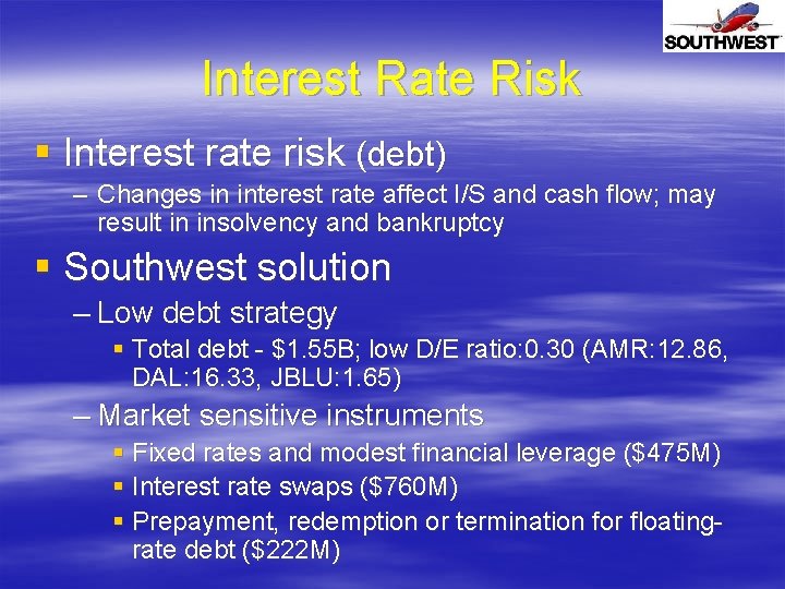 Interest Rate Risk § Interest rate risk (debt) – Changes in interest rate affect