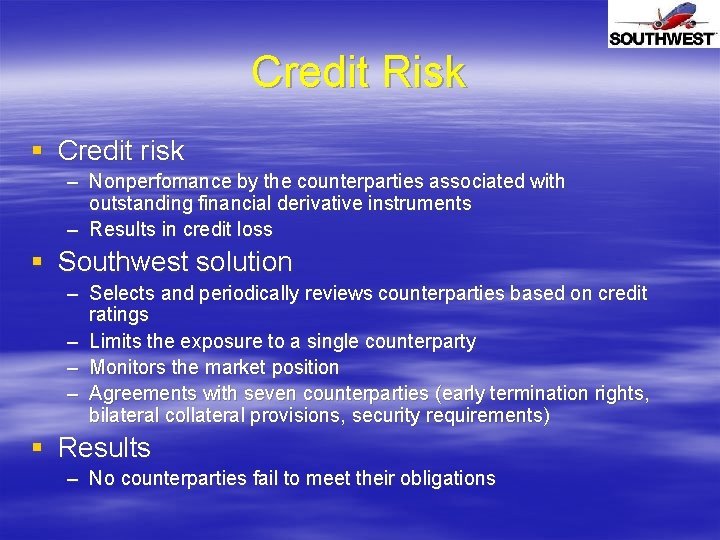 Credit Risk § Credit risk – Nonperfomance by the counterparties associated with outstanding financial