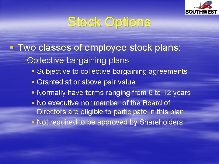 Stock Options § Two classes of employee stock plans: – Collective bargaining plans §