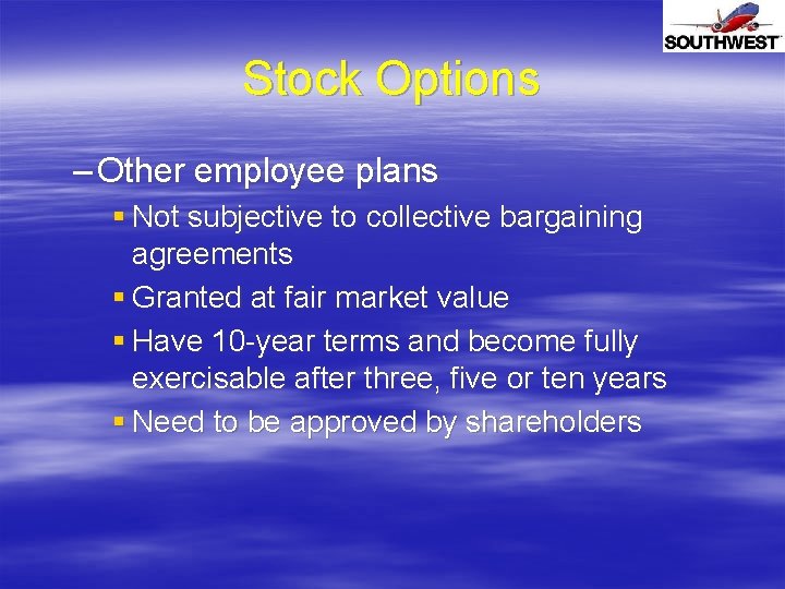 Stock Options – Other employee plans § Not subjective to collective bargaining agreements §