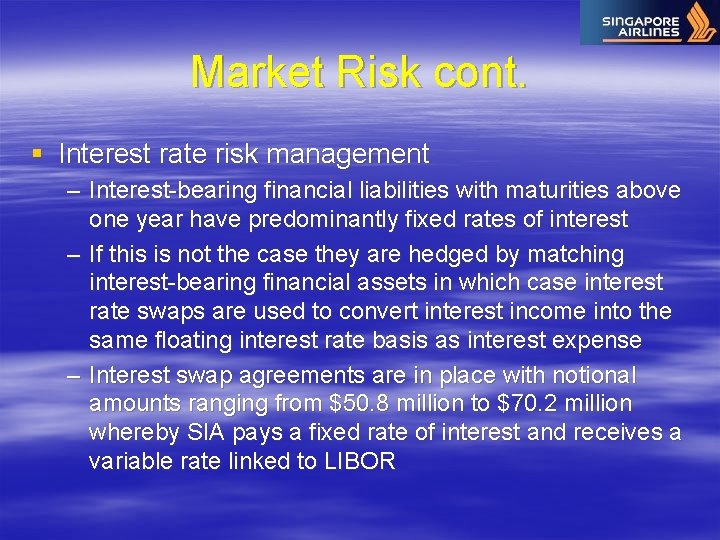 Market Risk cont. § Interest rate risk management – Interest-bearing financial liabilities with maturities