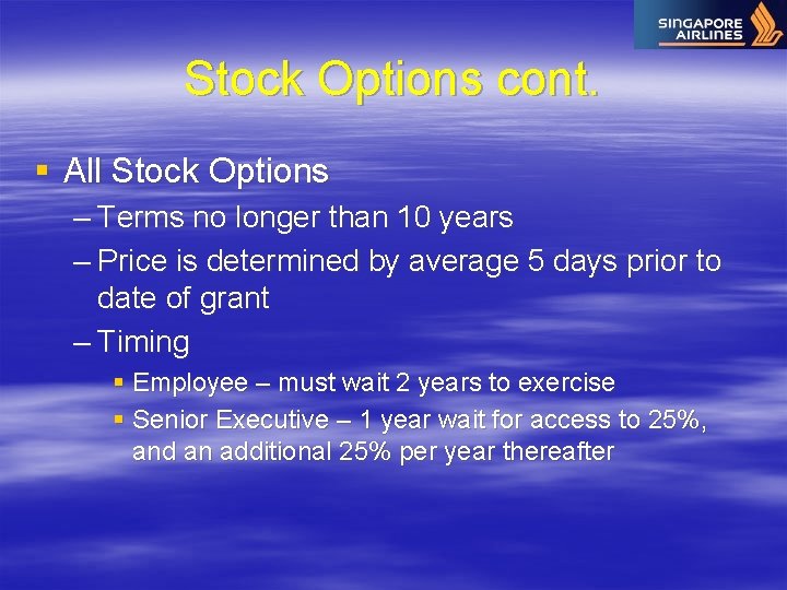 Stock Options cont. § All Stock Options – Terms no longer than 10 years