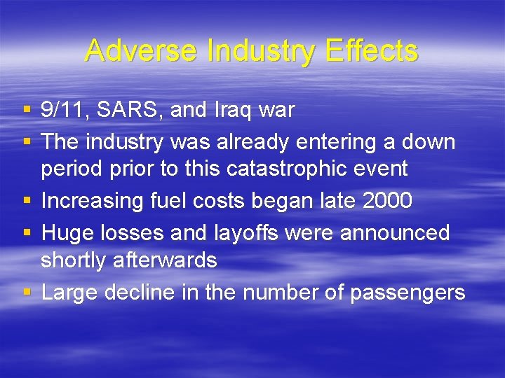 Adverse Industry Effects § 9/11, SARS, and Iraq war § The industry was already
