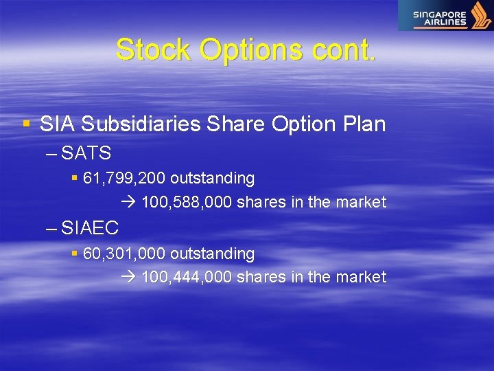 Stock Options cont. § SIA Subsidiaries Share Option Plan – SATS § 61, 799,