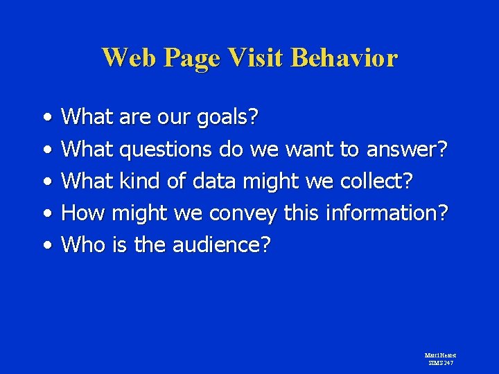 Web Page Visit Behavior • • • What are our goals? What questions do