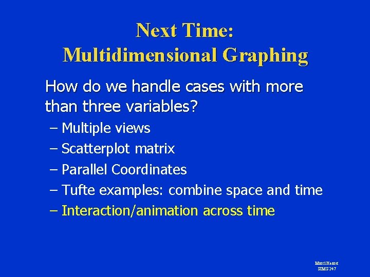Next Time: Multidimensional Graphing How do we handle cases with more than three variables?