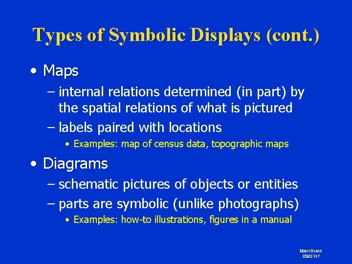 Types of Symbolic Displays (cont. ) • Maps – internal relations determined (in part)