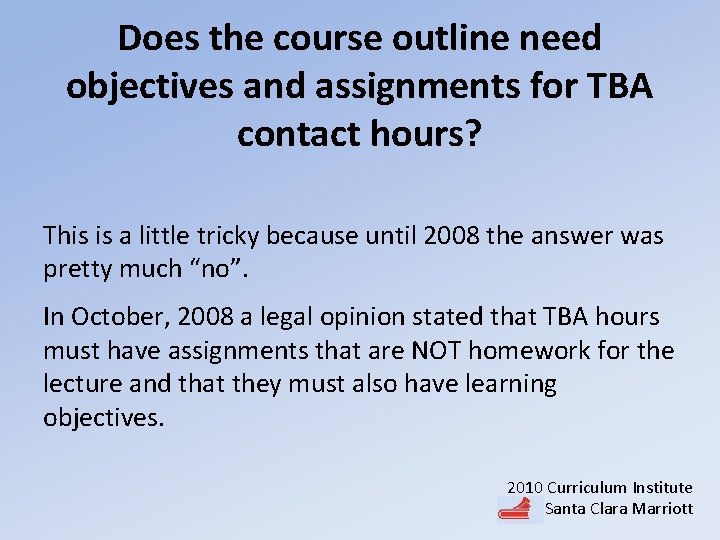 Does the course outline need objectives and assignments for TBA contact hours? This is