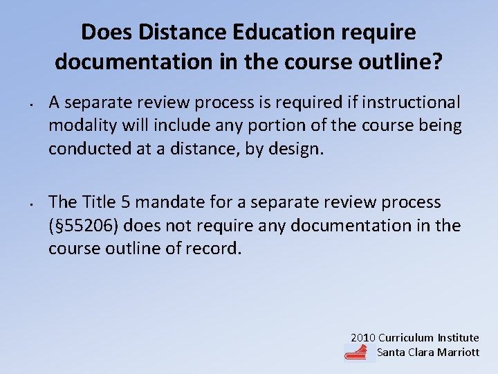 Does Distance Education require documentation in the course outline? • • A separate review