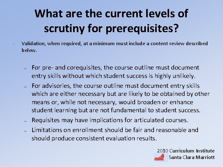 What are the current levels of scrutiny for prerequisites? • Validation, when required, at