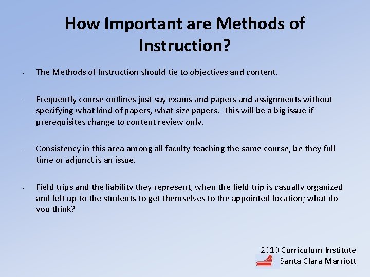 How Important are Methods of Instruction? • • The Methods of Instruction should tie