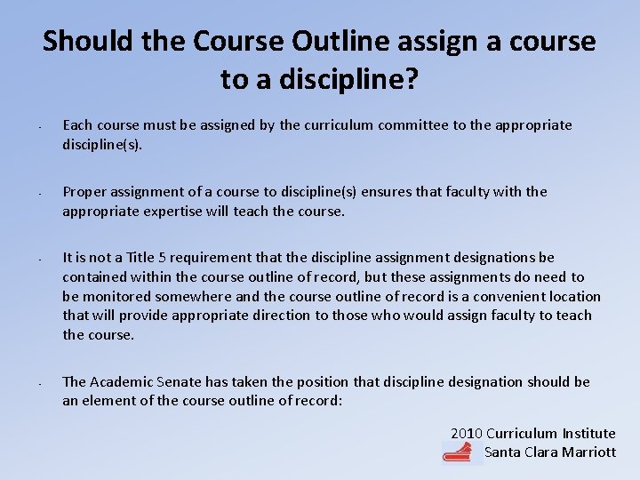 Should the Course Outline assign a course to a discipline? • • Each course