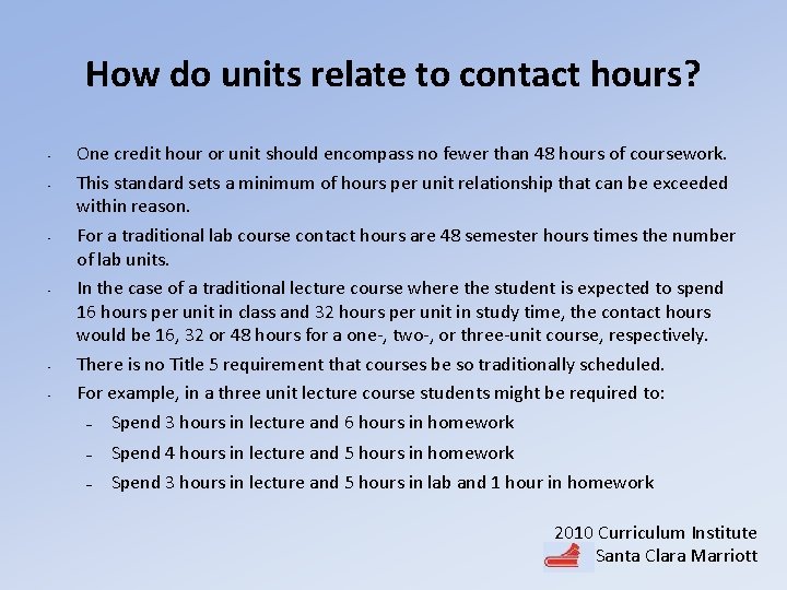 How do units relate to contact hours? • • • One credit hour or