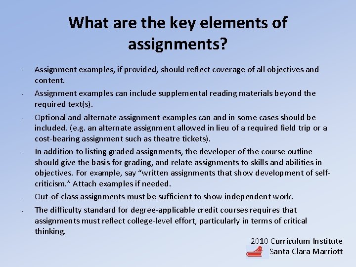 What are the key elements of assignments? • • • Assignment examples, if provided,