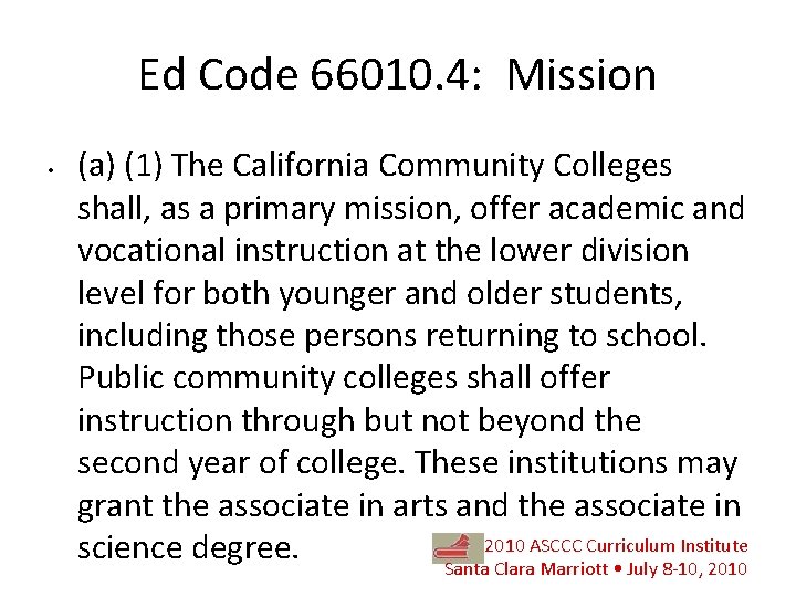 Ed Code 66010. 4: Mission • (a) (1) The California Community Colleges shall, as