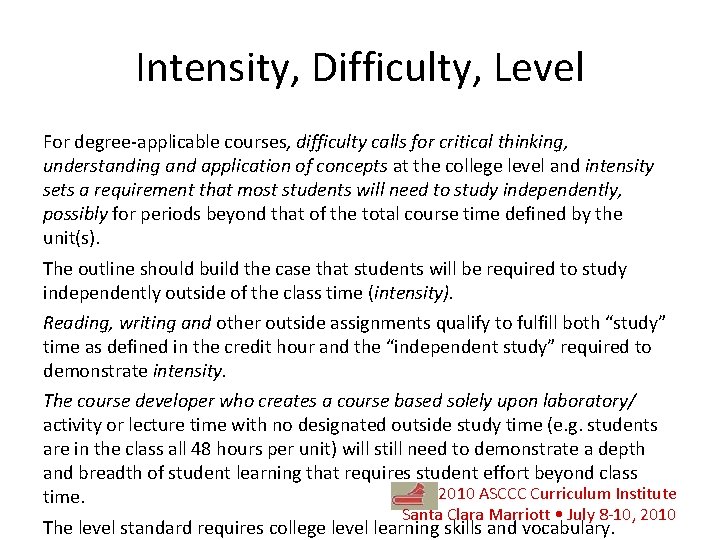 Intensity, Difficulty, Level For degree-applicable courses, difficulty calls for critical thinking, understanding and application